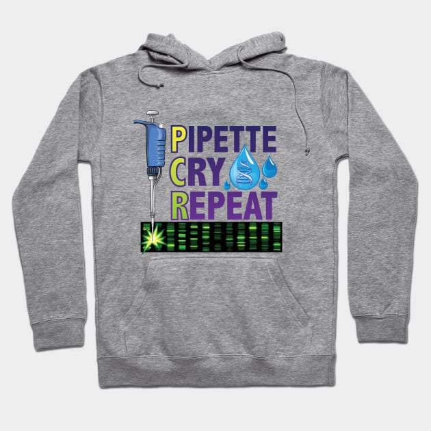 PCR - Pipette Cry Repeat Gift for DNA Lab Scientists Hoodie by SuburbanCowboy